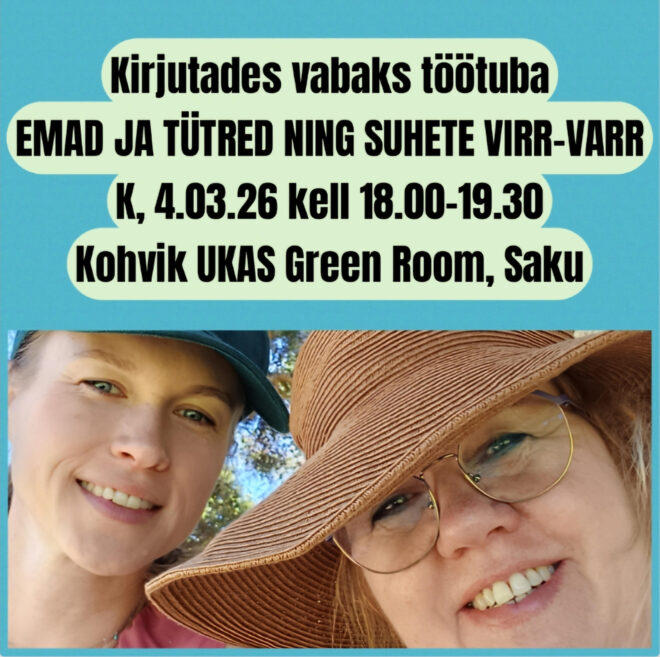 Loovkirjutamise töötuba “Emad ja tütred ning suhete virr-varr”