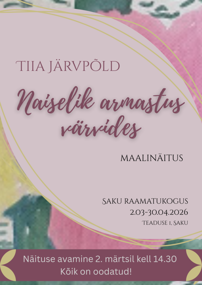 Maalinäitus “Naiselik armastus värvides”  – Tiia Järvpõld