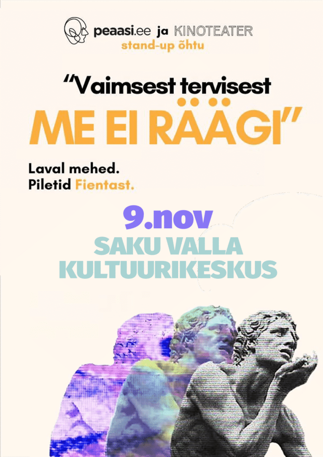 Peaasi x Kinoteater 🎭 Stand-up “Vaimsest tervisest me ei räägi”